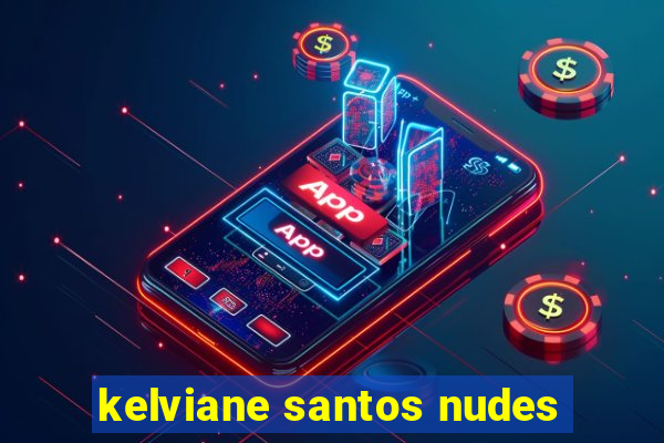 kelviane santos nudes